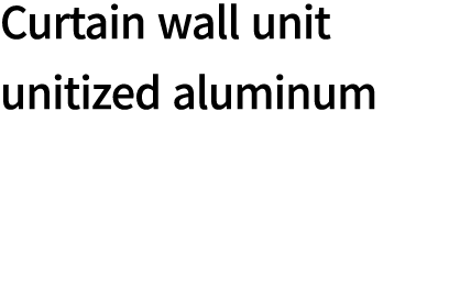 Curtain wall unit unitized aluminum