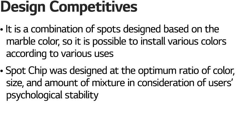 Design Competitives • It is a combination of spots designed based on the • marble color, so it is possible to install...