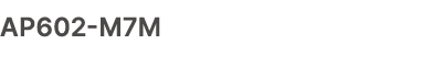 AP602 M7M
