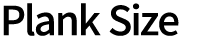 Plank Size