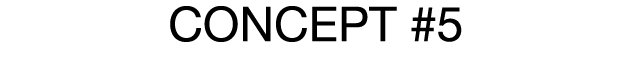 CONCEPT #5