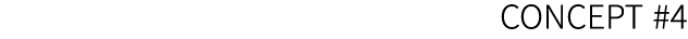 CONCEPT #4
