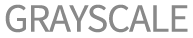 GRAYSCALE