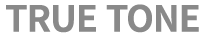 TRUE TONE