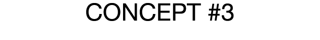 CONCEPT #3
