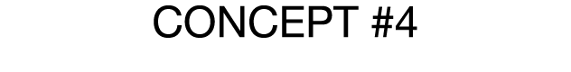 CONCEPT #4