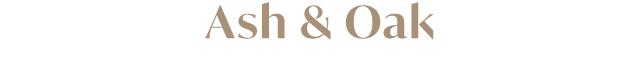 Ash & Oak