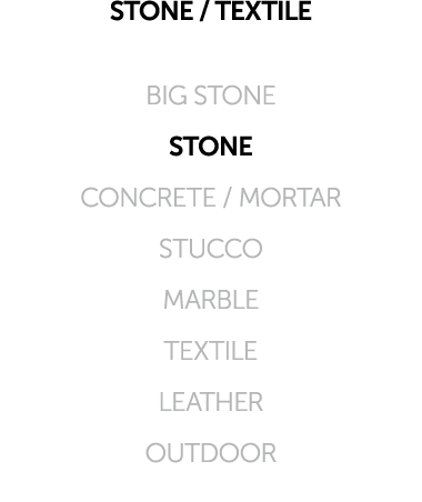 STONE / TEXTILE BIG STONE STONE CONCRETE / MORTAR STUCCO MARBLE TEXTILE LEATHER OUTDOOR