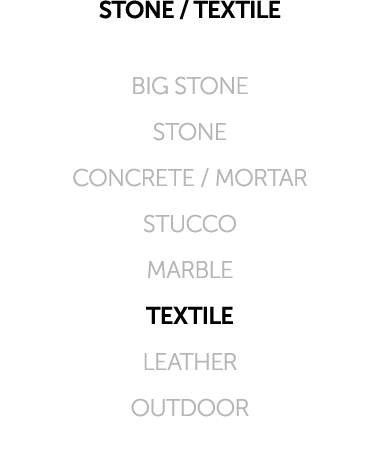 STONE / TEXTILE BIG STONE STONE CONCRETE / MORTAR STUCCO MARBLE TEXTILE LEATHER OUTDOOR