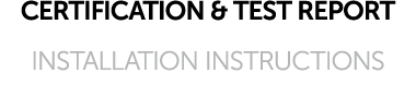 CERTIFICATION & TEST REPORT INSTALLATION INSTRUCTIONS 
