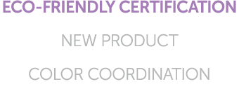 ECO FRIENDLY CERTIFICATION NEW PRODUCT COLOR COORDINATION
