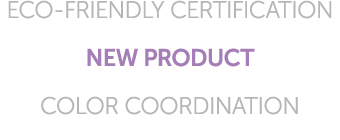 ECO FRIENDLY CERTIFICATION NEW PRODUCT COLOR COORDINATION