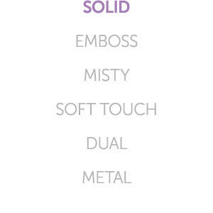 SOLID EMBOSS MISTY SOFT TOUCH DUAL METAL