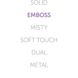 SOLID EMBOSS MISTY SOFT TOUCH DUAL METAL