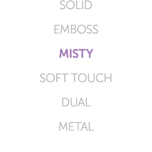 SOLID EMBOSS MISTY SOFT TOUCH DUAL METAL