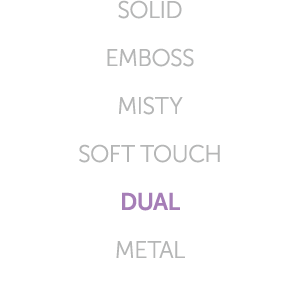 SOLID EMBOSS MISTY SOFT TOUCH DUAL METAL