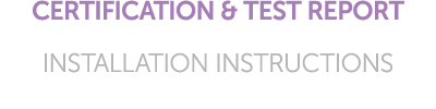 CERTIFICATION & TEST REPORT INSTALLATION INSTRUCTIONS