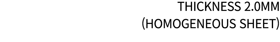 Thickness 2.0mm (Homogeneous Sheet)