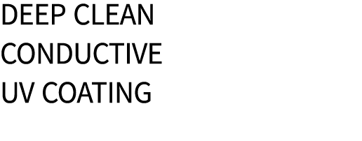 Deep Clean Conductive UV coating