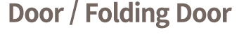 Door / Folding Door