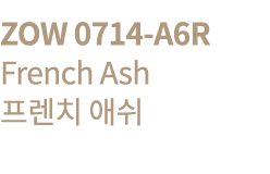 ZOW 0714-A6R French Ash       