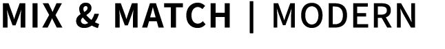 Mix & Match | Modern